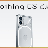 بدأ إصدار تحديث Nothing OS 2.0 لهاتف Nothing Phone (1)